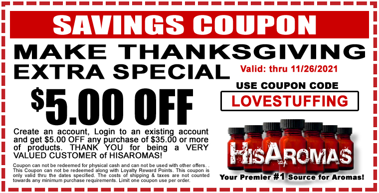 Make Thanksgiving Extra Special - $5.00 OFF any purchase of $35 or more now thru 11/26/2021 when you use Coupon Code: LOVESTUFFING